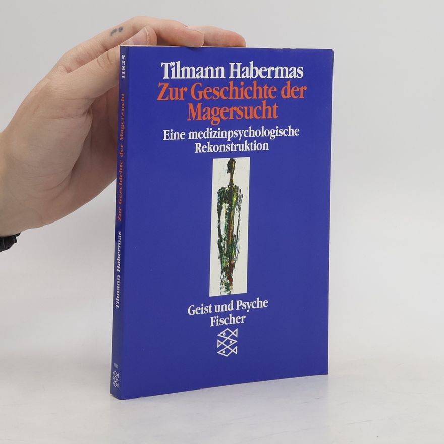 Tilmann Habermas Zur Geschichte der Magersucht