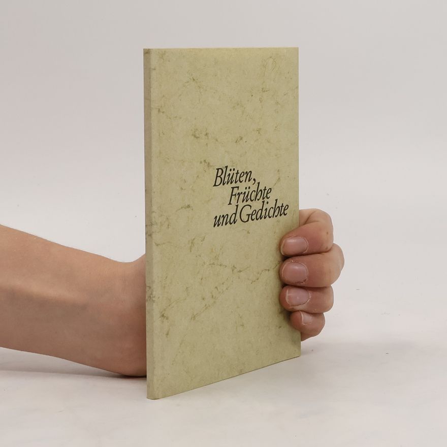 Autorenkollektiv Blüten, Früchte und Gedichte