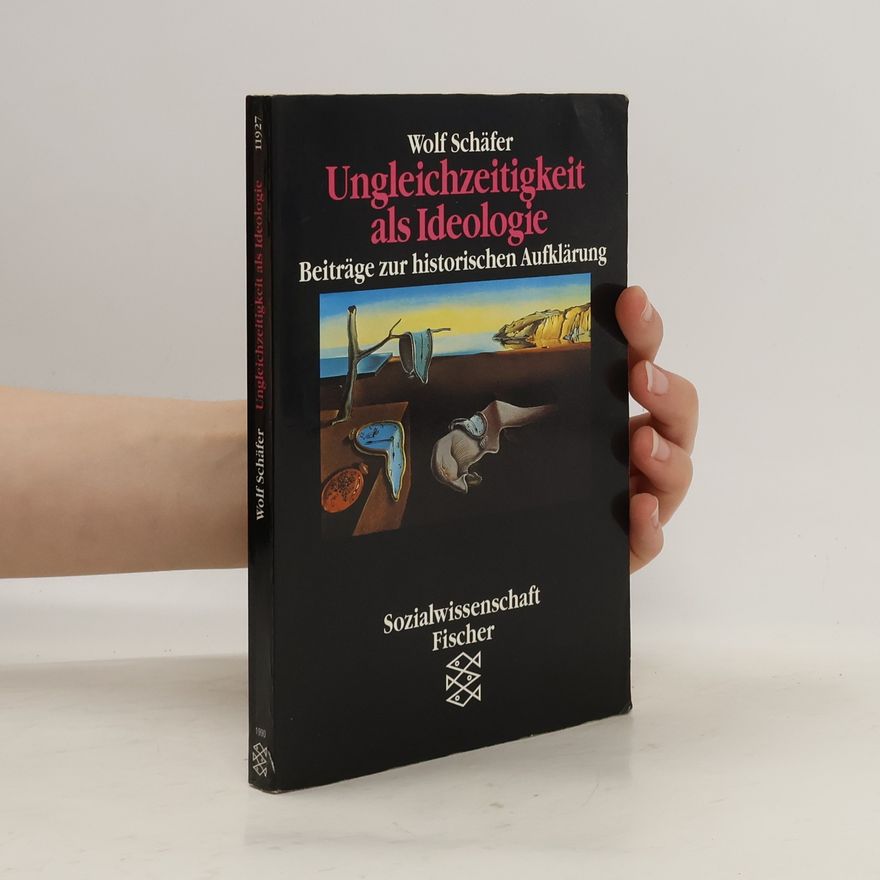 Wolf Schäfer Ungleichzeitigkeit als Ideologie