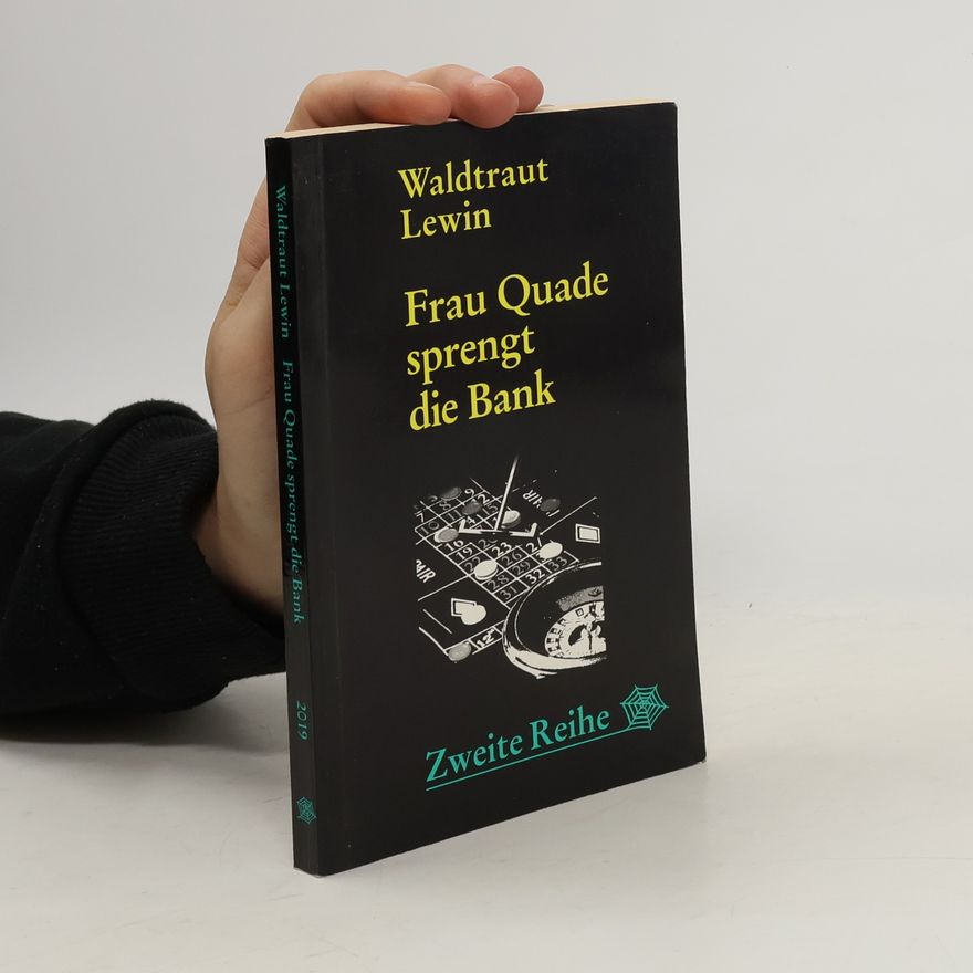 Waldtraut Lewin Frau Quade sprengt die Bank. Kriminalroman