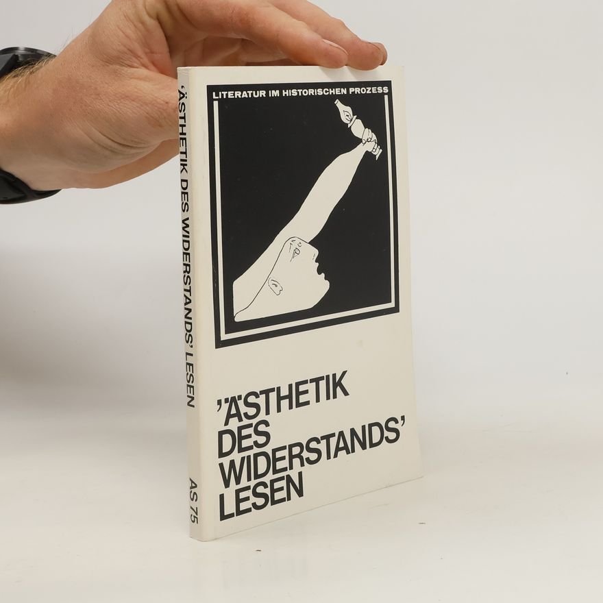 Karl Heinz Götze Die "Ästhetik des Widerstands" lesen