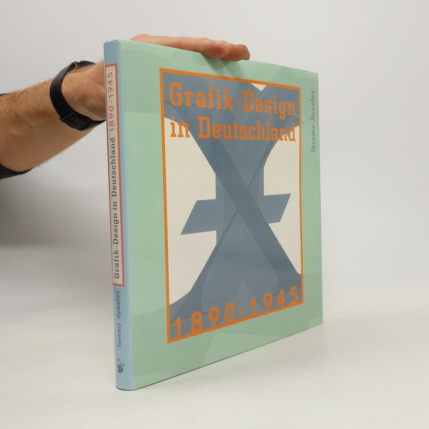 Jeremy Aynsley Grafik-Design in Deutschland 1890 - 1945