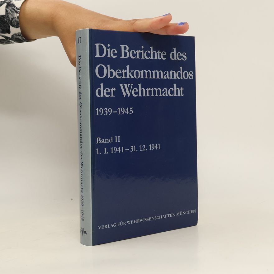AA.VV. Die Berichte des Oberkommandos der Wehrmacht II. 1939-1945