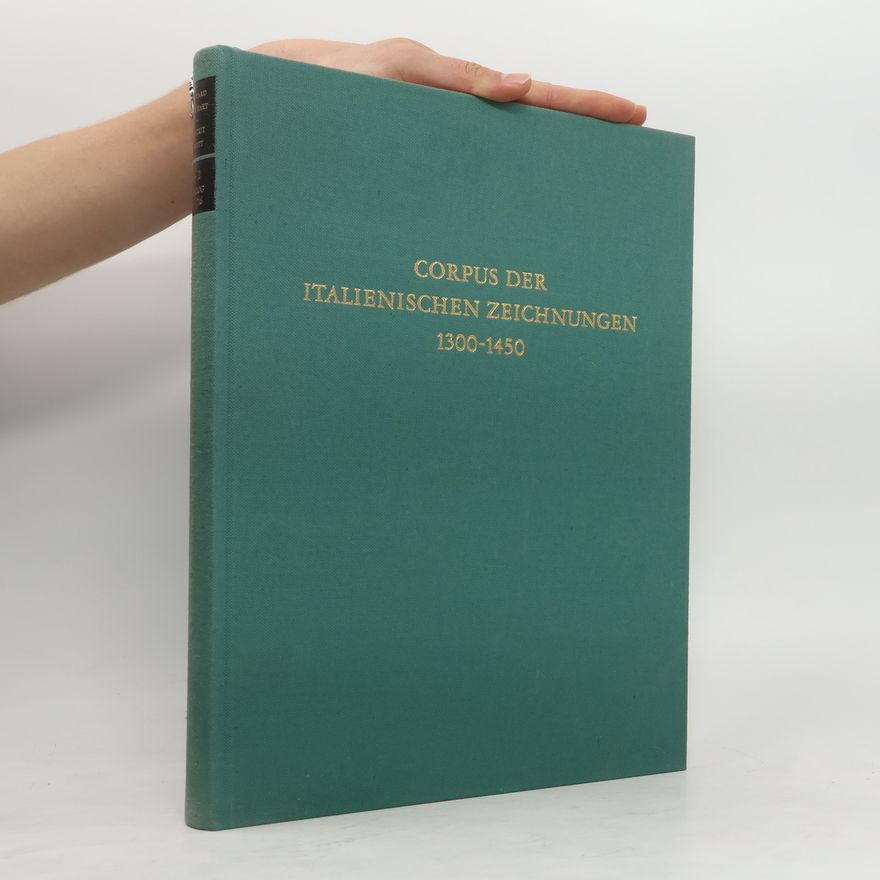 Annegrit Schmitt Corpus der italienischen Zeichnungen 1300-1450. Teil 2
