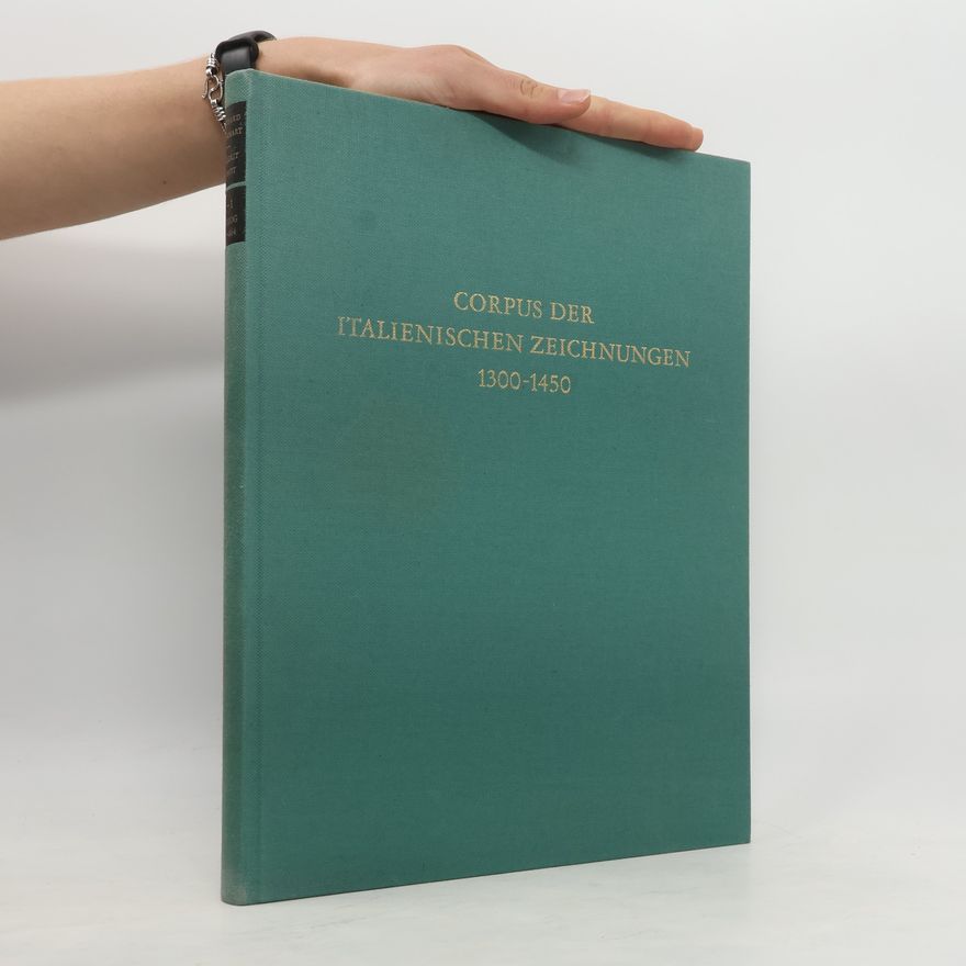 Annegrit Schmitt Corpus der italienischen Zeichnungen 1300-1450. Teil 2
