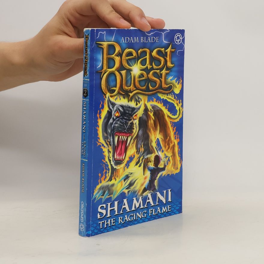 Adam Blade Beast Quest: 56: Shamani the Raging Flame