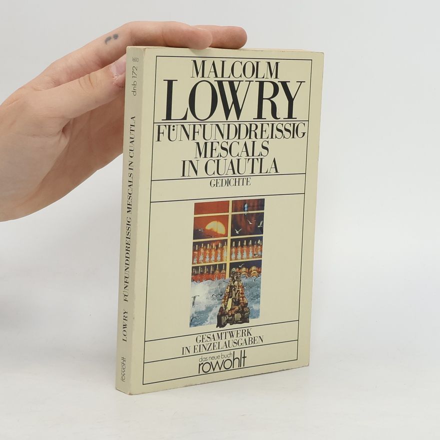 Malcolm Lowry Fünfunddreißig Mescals in Cuautla. Gedichte. Engl.-Dtsch.