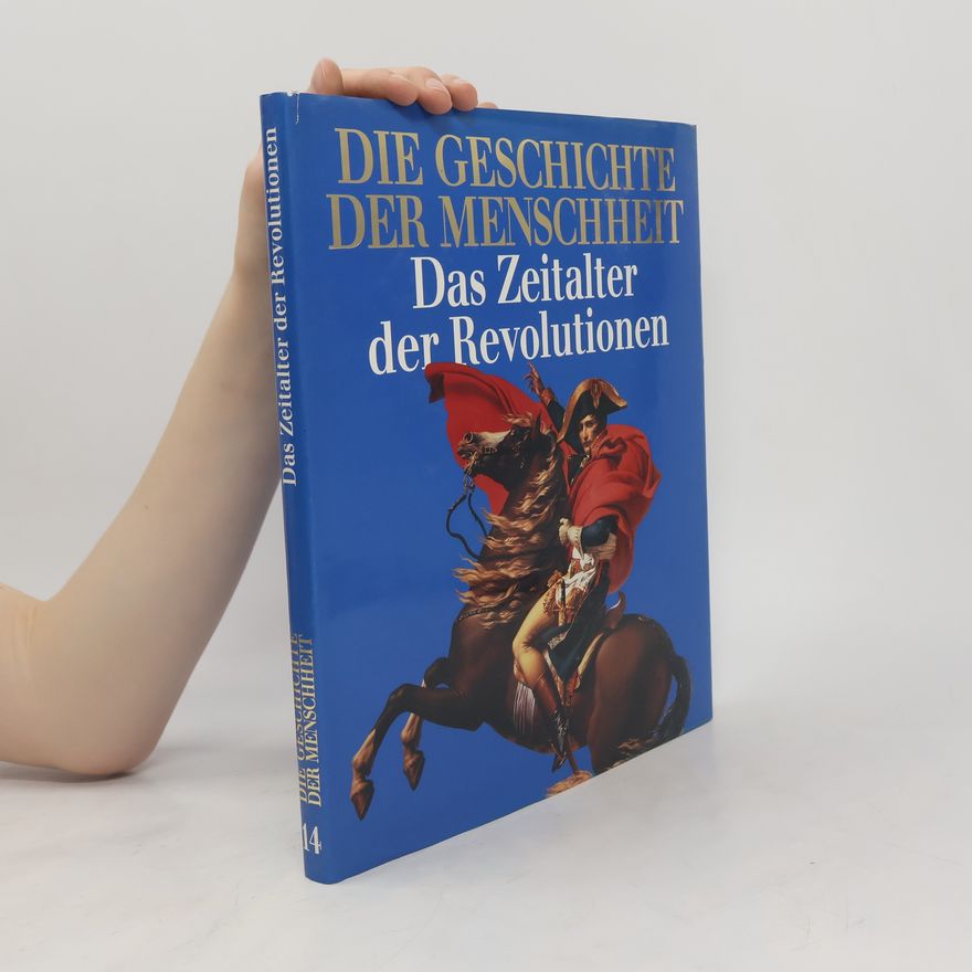 Autorenkollektiv Die Geschichte der Menschheit. Band 14. Das Zeitalter der Revolutionen