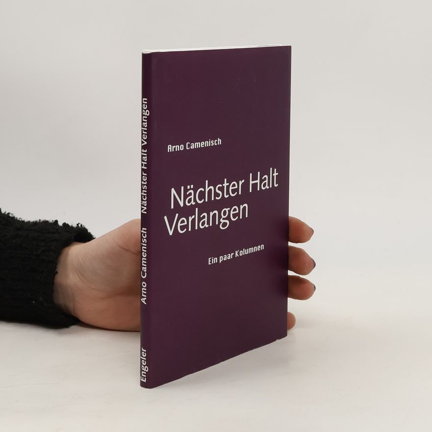 Arno Camenisch Nächster Halt Verlangen