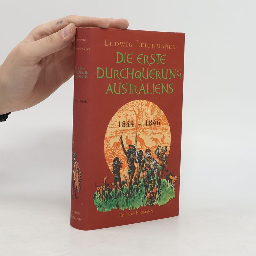 Ludwig Leichhardt Die erste Durchquerung Australiens