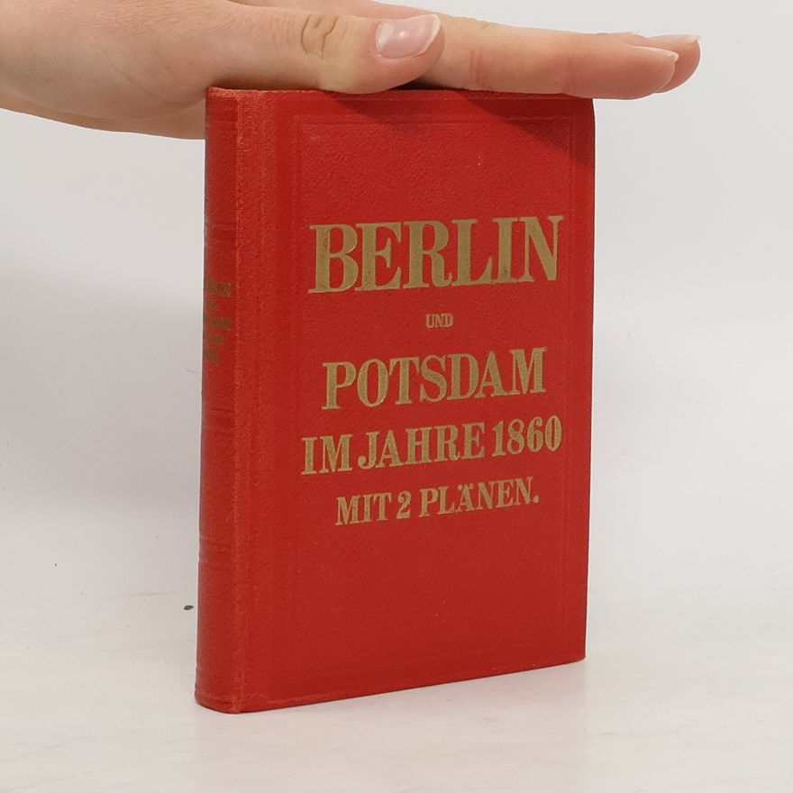 Collectif d'auteurs Berlin und Potsdam im Jahre 1860 mit 2 Plänen