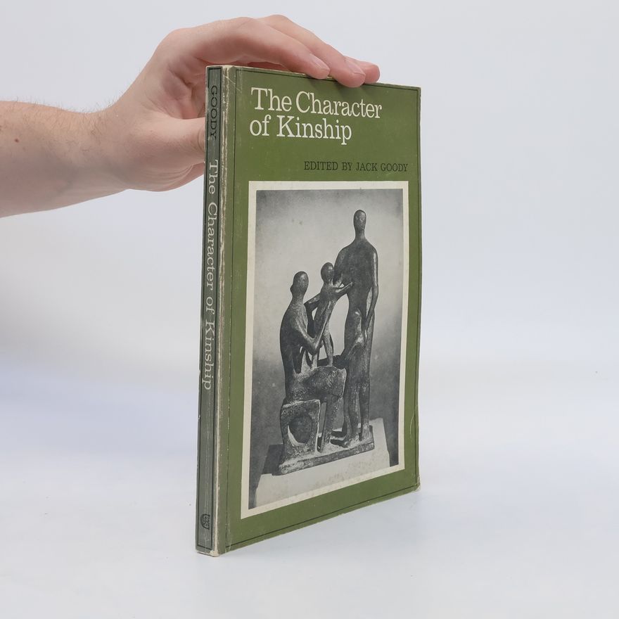 Jack Goody The Character of Kinship