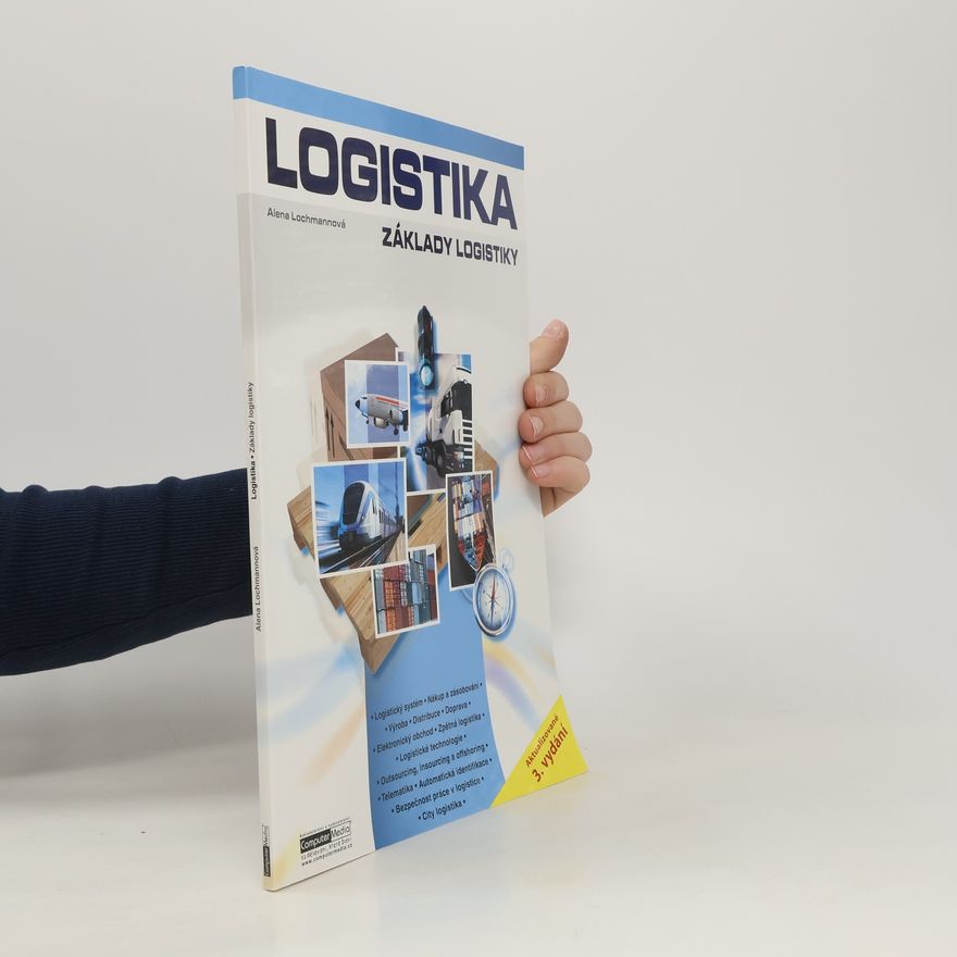 Alena Lochmannová Logistika - Základy logistiky