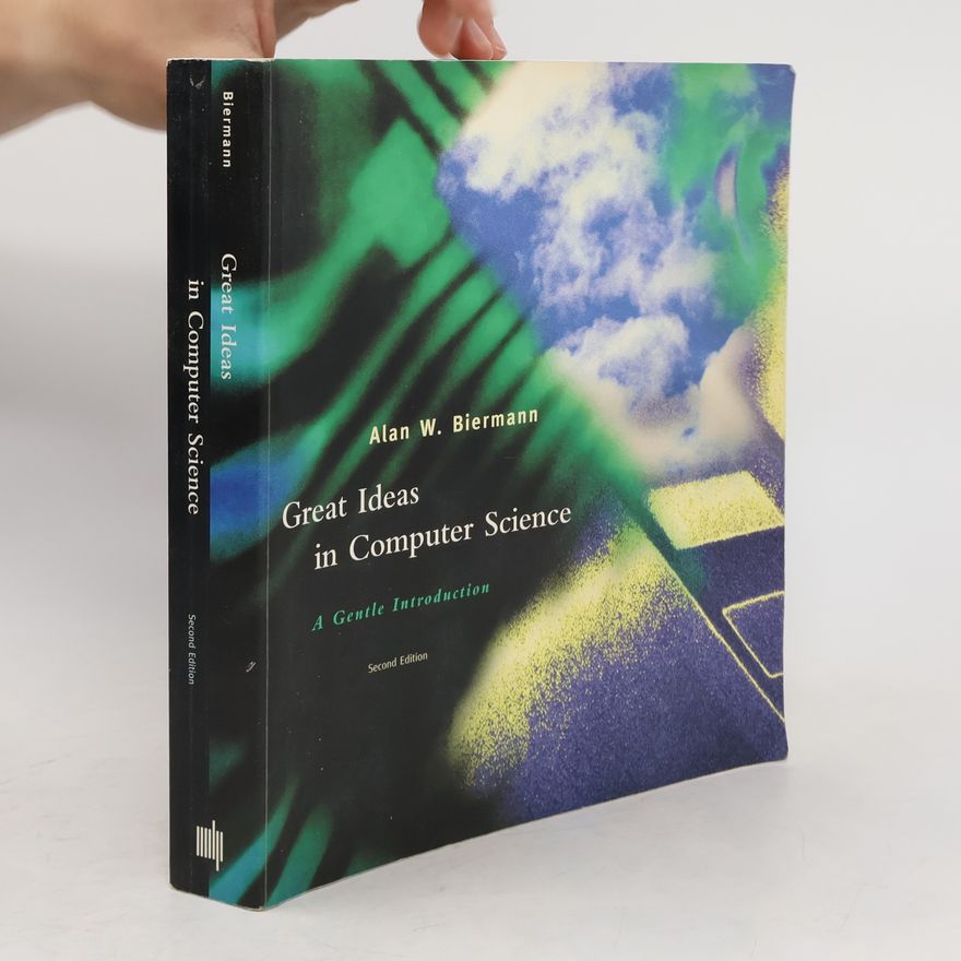 Alan W Biermann Great Ideas in Computer Science, Second Edition