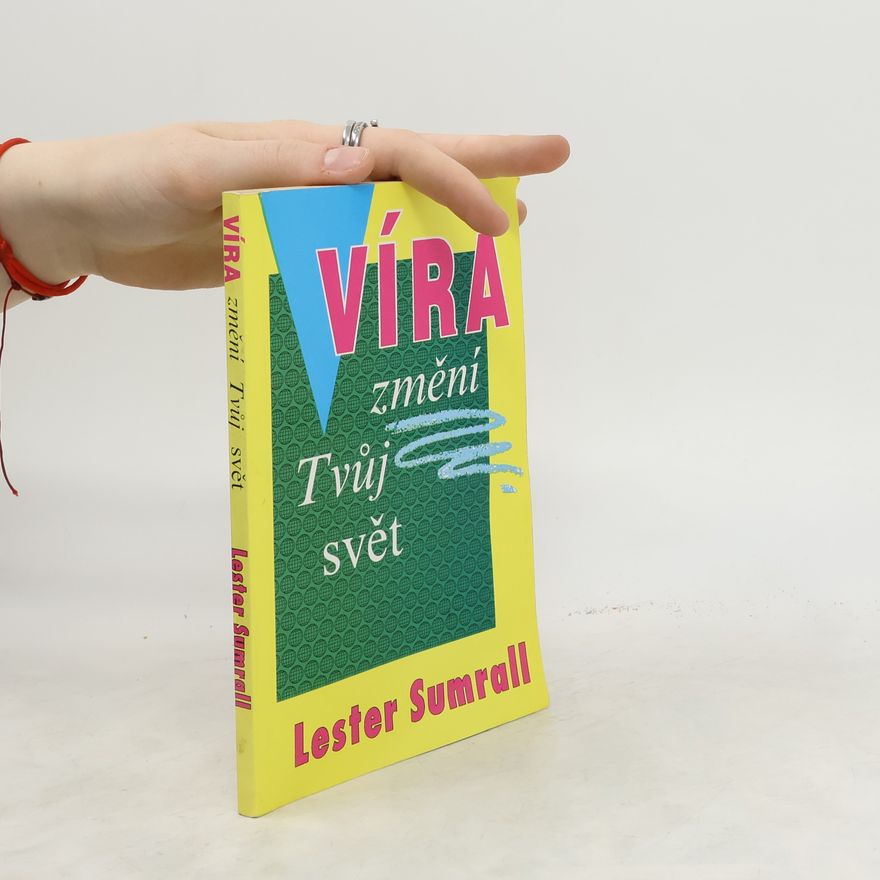 Lester Sumrall Víra změní tvůj svět