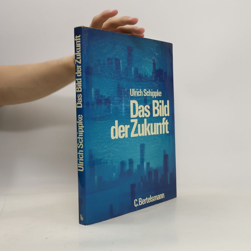 Ulrich Schippke Das Bild der Zukunft