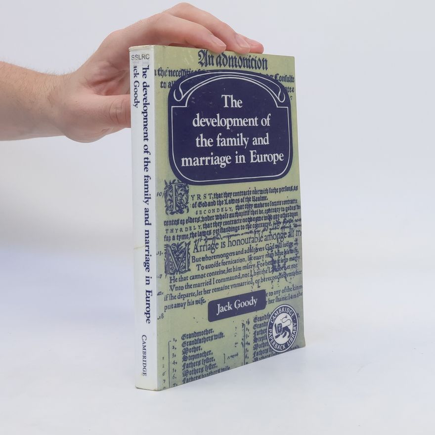 Jack Goody The Development of the Family and Marriage in Europe