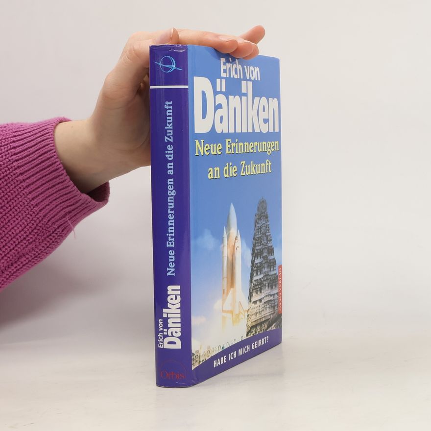 Erich von Däniken Neue Erinnerungen an die Zukunft