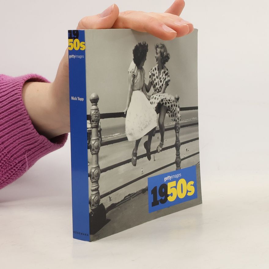 Nicholas Yapp Getty Images, 1950s : decades of the 20th century = Décennies du XXe siecle = Dekaden des 20. Jahrhunderts