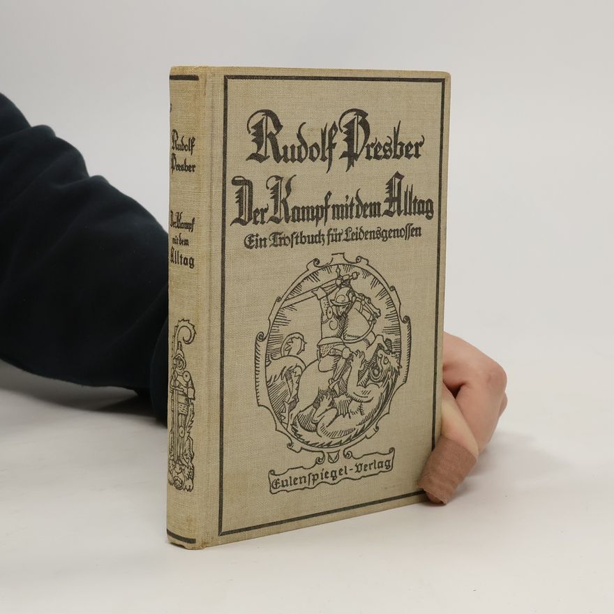 Rudolf Presber Der Kampf mit dem Alltag