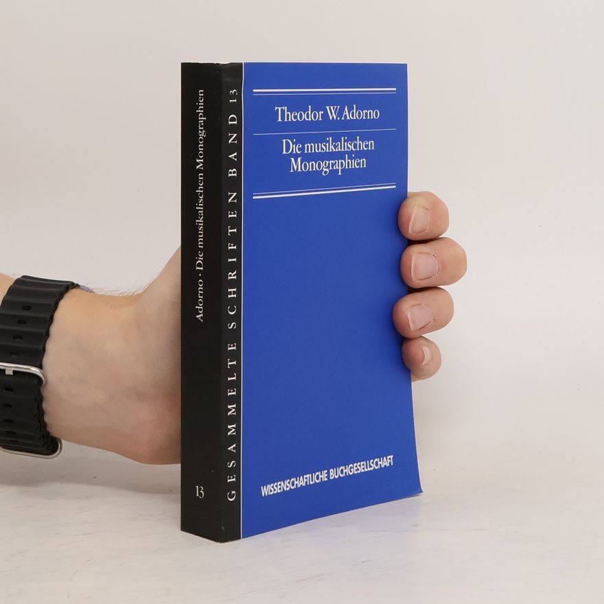 Theodor W. Adorno Die musikalischen Monographien