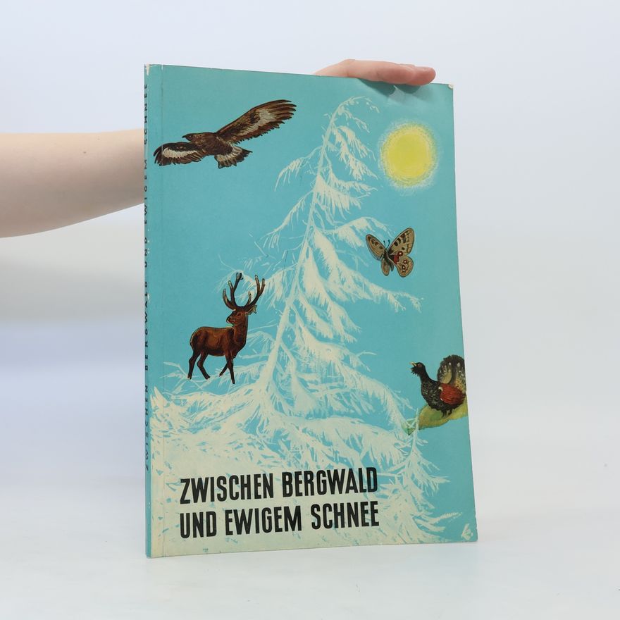 Autorenkollektiv Zwischen Bergwald und ewigem Schnee
