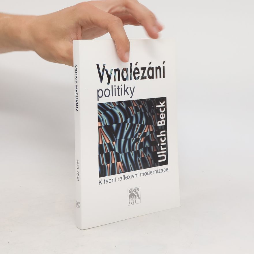 Ulrich Beck Vynalézání politiky