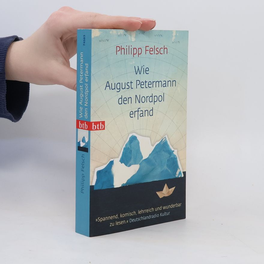 Philipp Felsch Wie August Petermann den Nordpol erfand