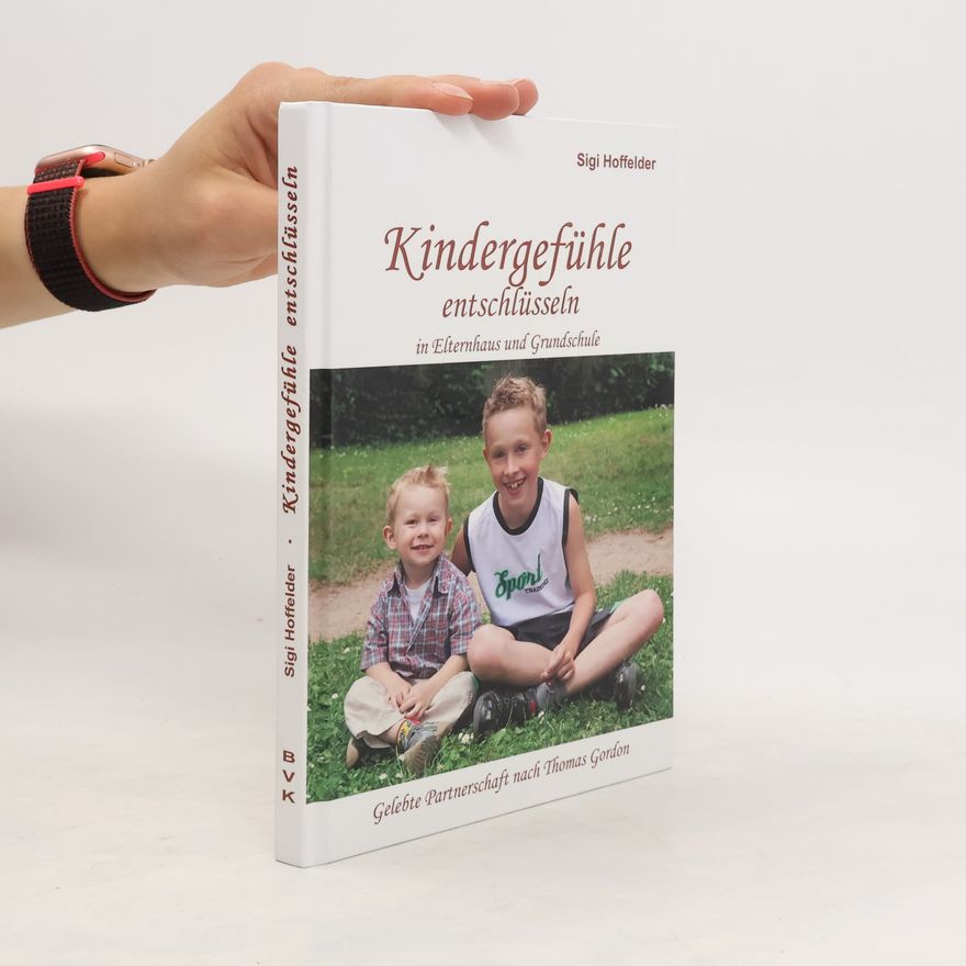 Siegfried Hoffelder Kindergefühle entschlüsseln in Elternhaus und Grundschule