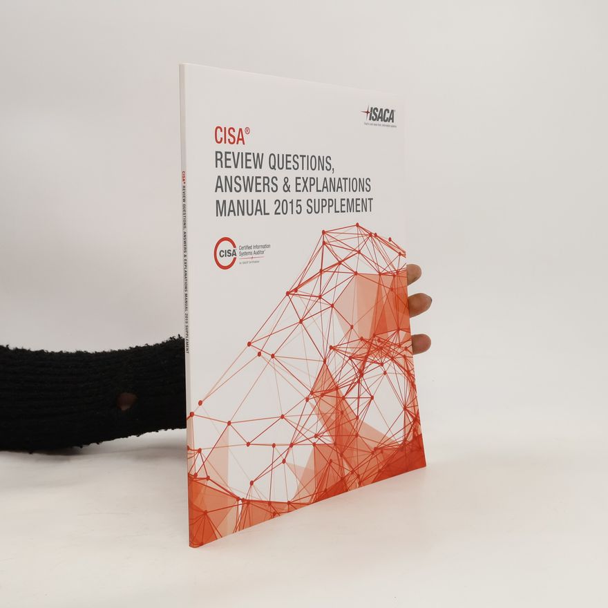 Kolektiv autorů CISA Review Questions, Answers and Explanations Manual 2015 Supplement