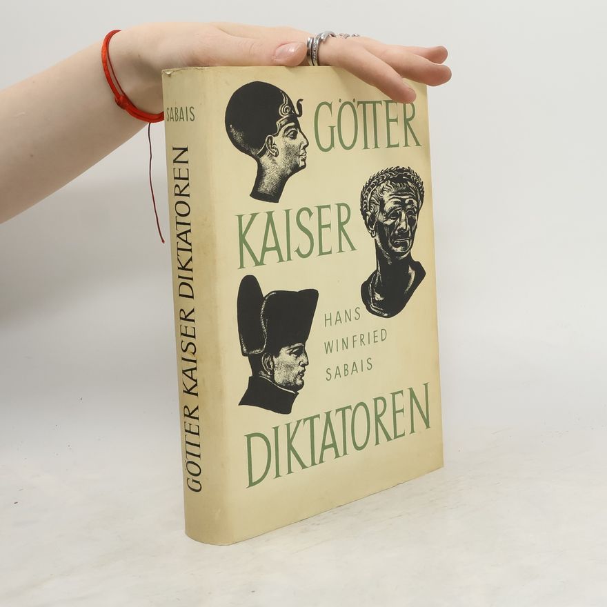 Heinz Winfried Sabais Götter, Kaiser, Diktatoren