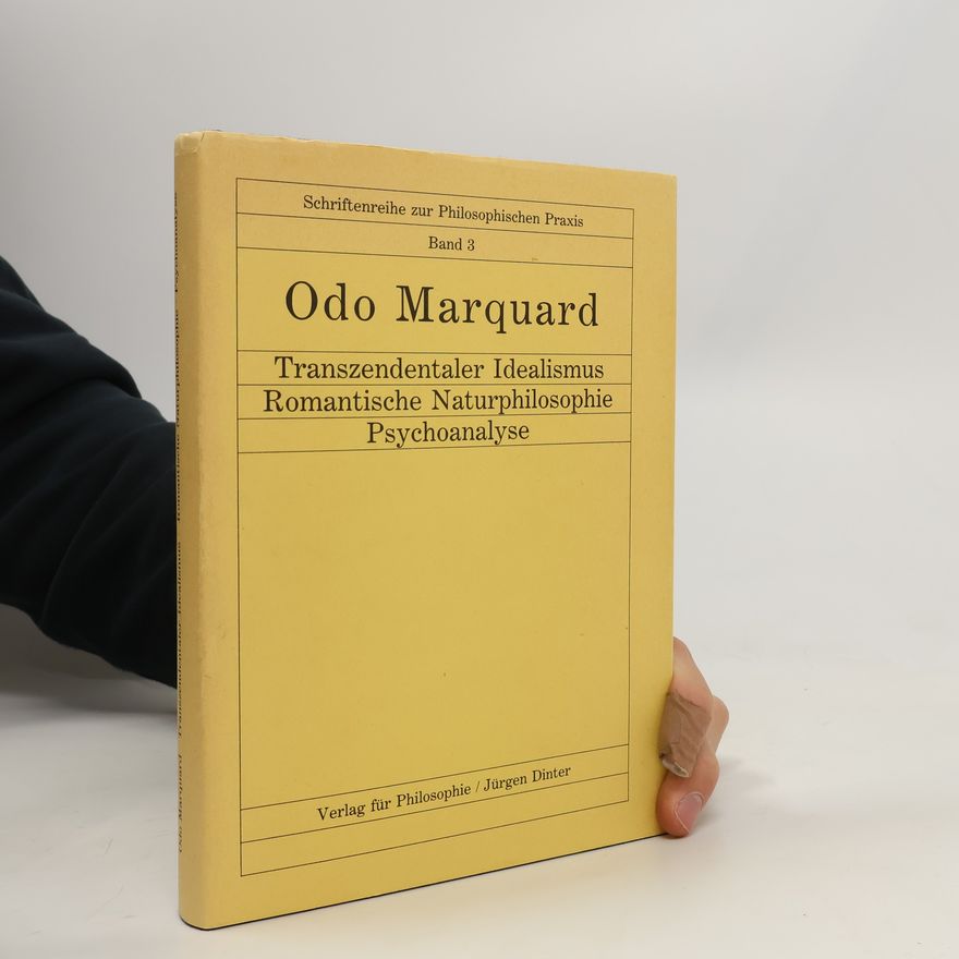 Odo Marquard Transzendentaler Idealismus, romantische Naturphilosophie, Psychoanalyse