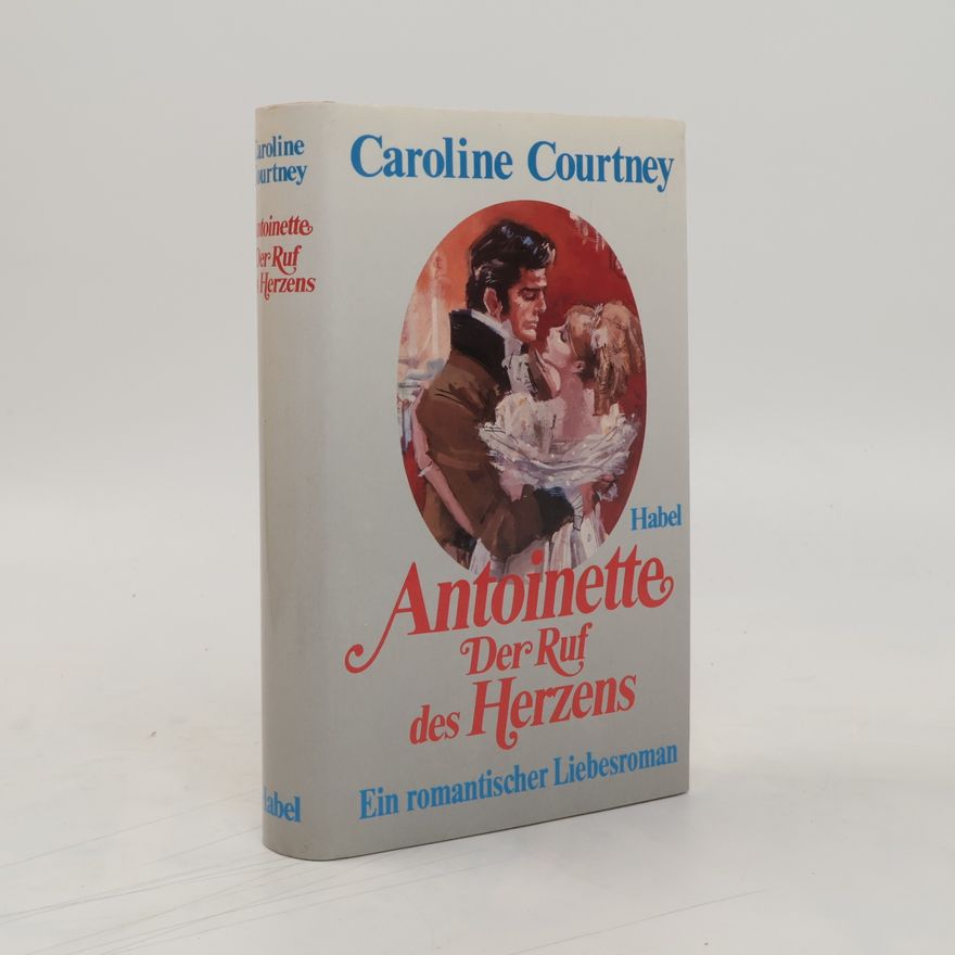 Caroline Courtney Antoinette, der Ruf des Herzens