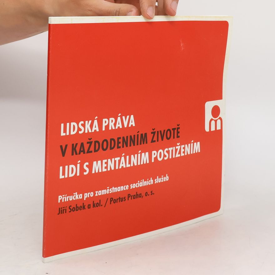 Jiří Sobek Lidská práva v každodenním životě lidí s mentálním postižením
