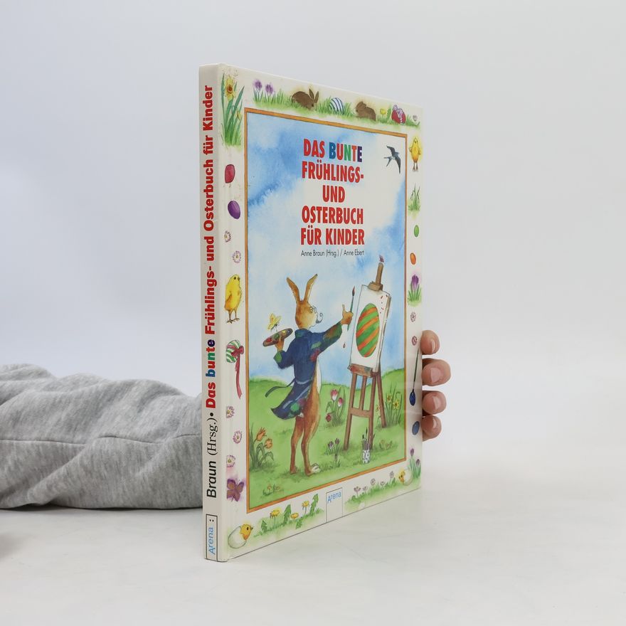 Anne Braun Das grosse Frühlings- und Osterbuch für Kinder
