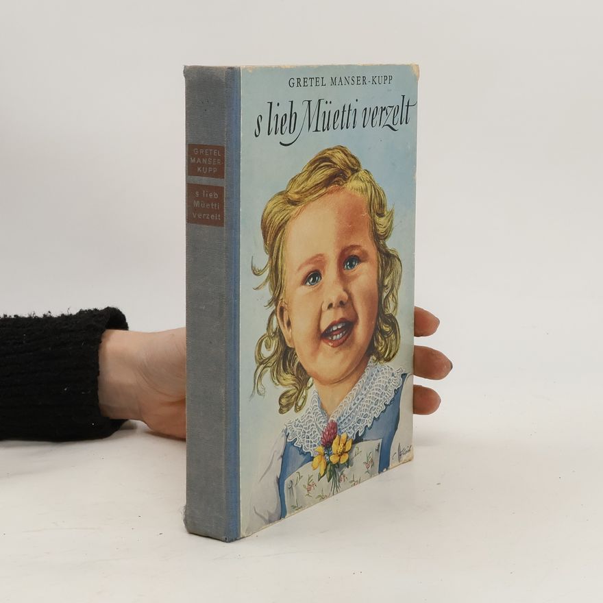Gretel Manser Kupp S Lieb Müetti verzelt