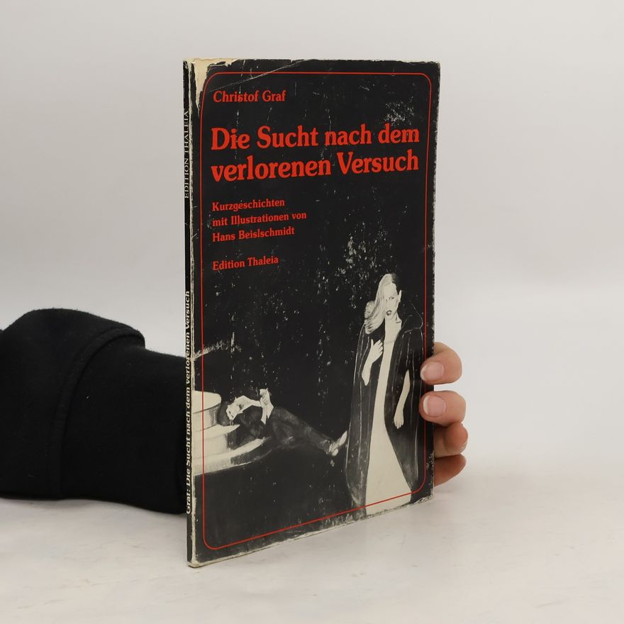 Christof Graf Die Sucht nach dem verlorenen Versuch