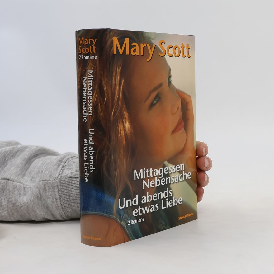 Mary Scott Mittagessen Nebensache. Und abends etwas Liebe