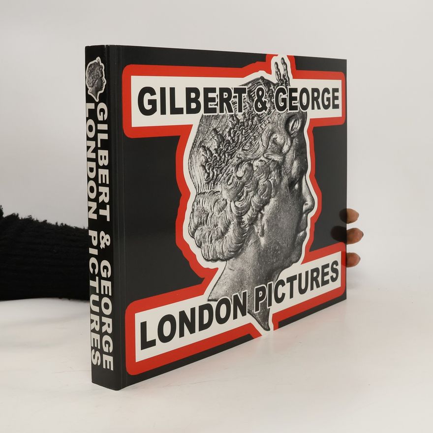 Autorenkollektiv Gilbert & George. London Pictures