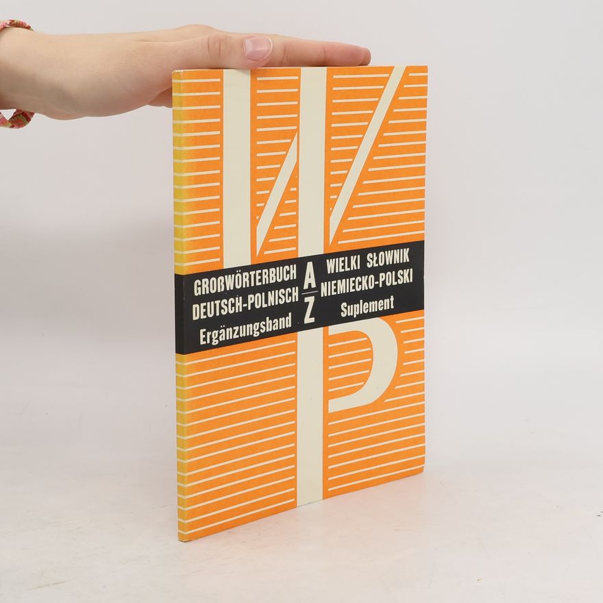 Autorenkollektiv Wielki słownik niemiecko-polski: Suplement = Großwörterbuch Deutsch-Polnisch: Ergänzungsband. A-Z