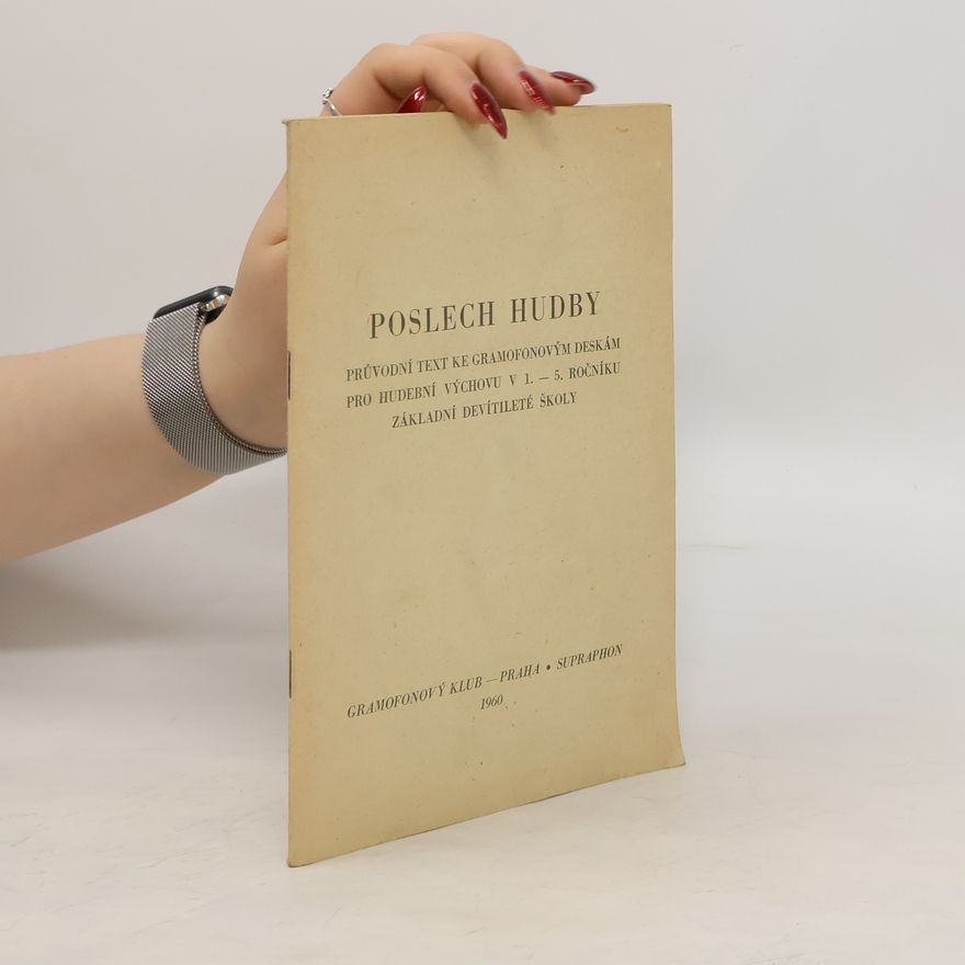 Hana Hlavsová Poslech hudby: průvodní text ke gramofonovým deskám pro hudební výchovu v 1.-5. roč. zákl. devítileté školy