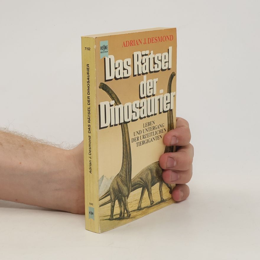 Adrian J. Desmond Das Rätsel der Dinosaurier