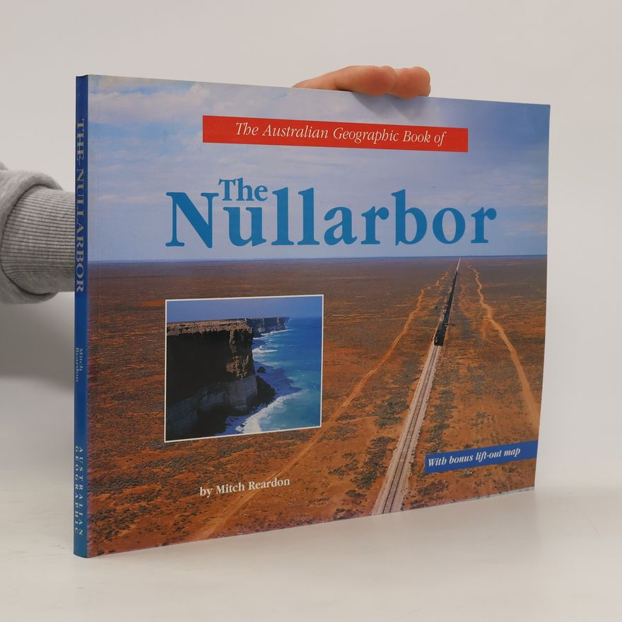 Mitch Reardon The Australian Geographic Book of the Nullarbor