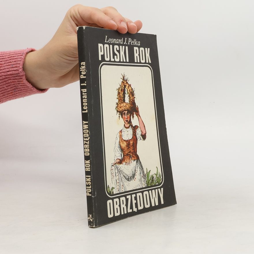 Leonard J. Pełka Polski rok obrzędowy