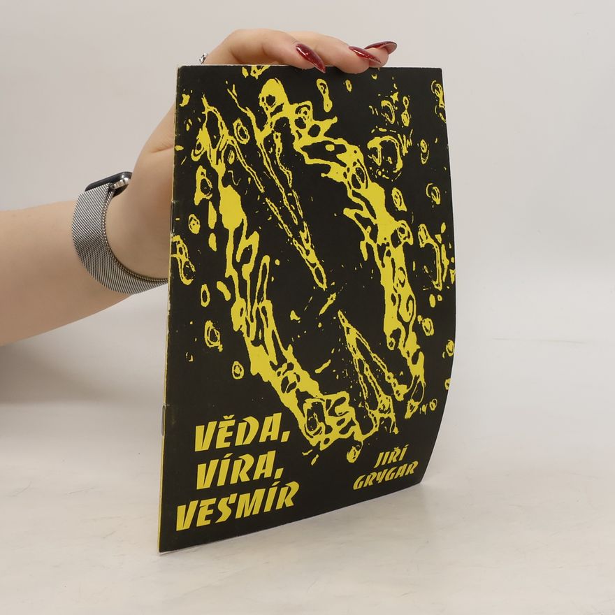 Jiri Grygar Věda, víra, vesmír