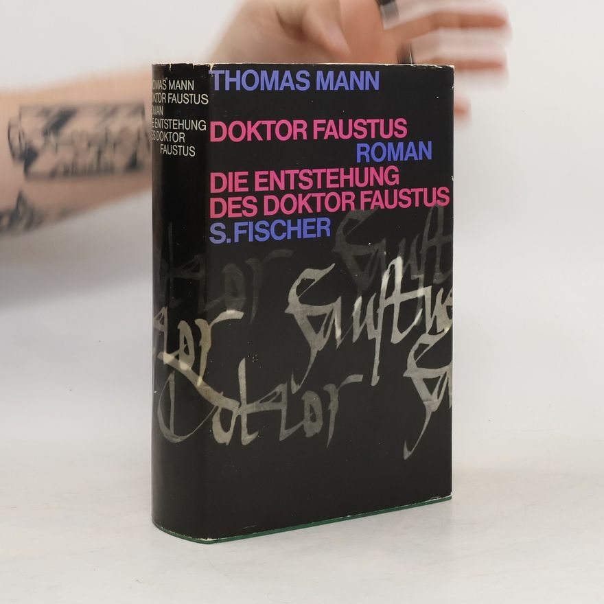 Thomas Mann Doktor Faustus. Die Entstehung des Doktor Faustus