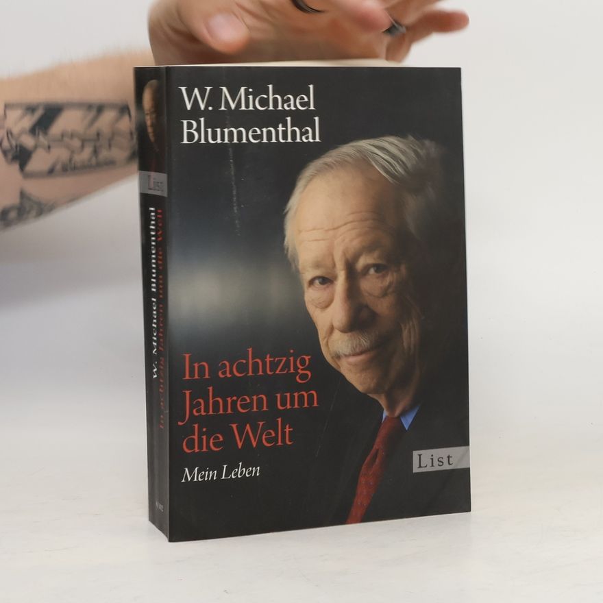 Werner Michael Blumenthal In achtzig Jahren um die Welt