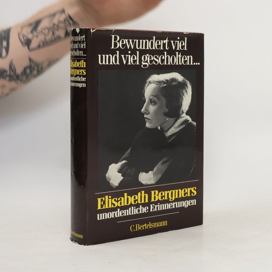 Elisabeth Bergner Bewundert viel und viel gescholten ...