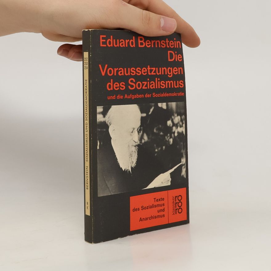 Eduard Bernstein Die Voraussetzungen des Sozialismus und die Aufgaben der Sozialdemokratie