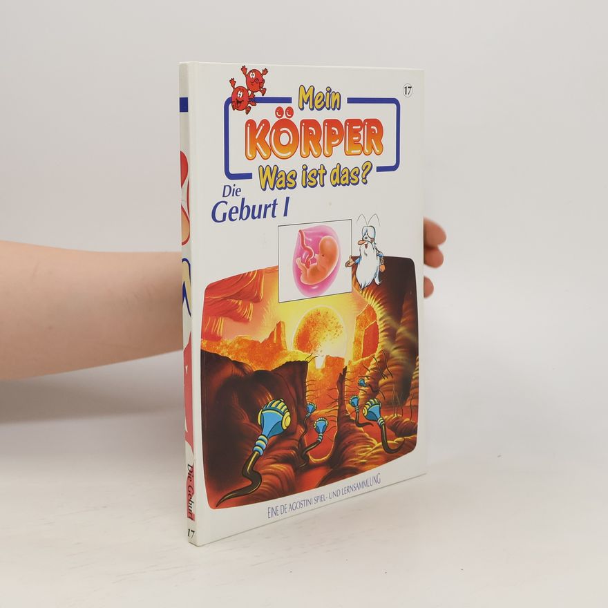 Autores varios Mein Körper. Was ist das? 17. Die Geburt I